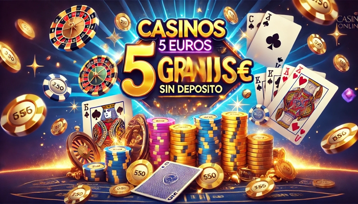 Casino 5 euros gratis sin depósito para jugadores españoles